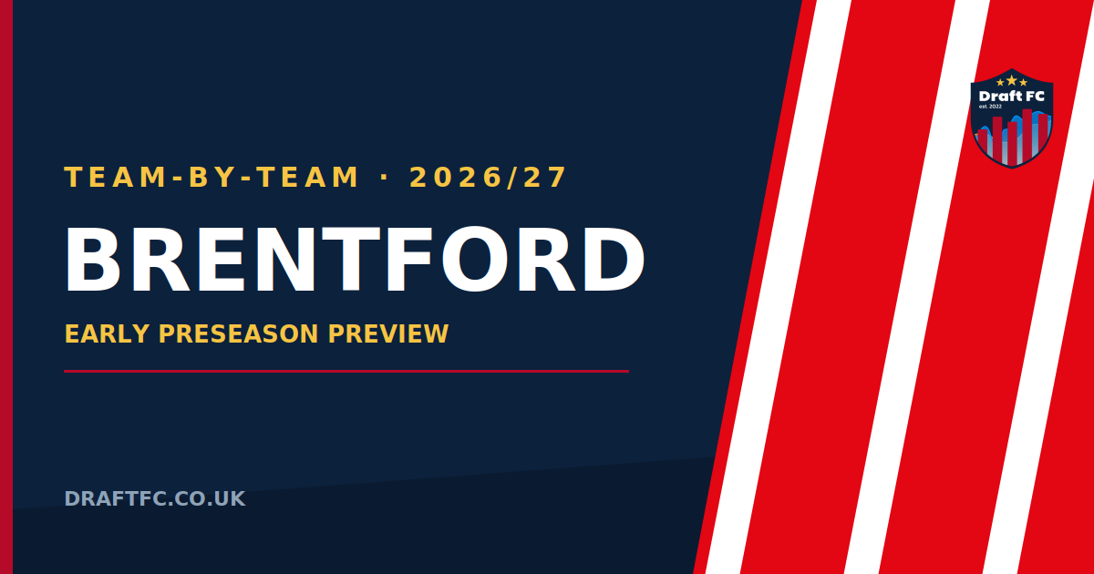 Brentford - 26/27 Draft FPL Pre-Season Thoughts