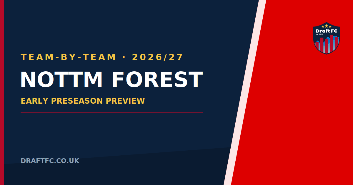 Nottingham Forest - 26/27 Draft FPL Pre-Season Thoughts