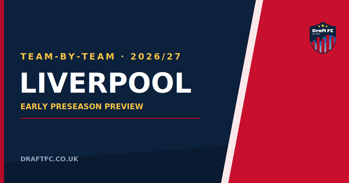 Liverpool - 26/27 Draft FPL Pre-Season Thoughts